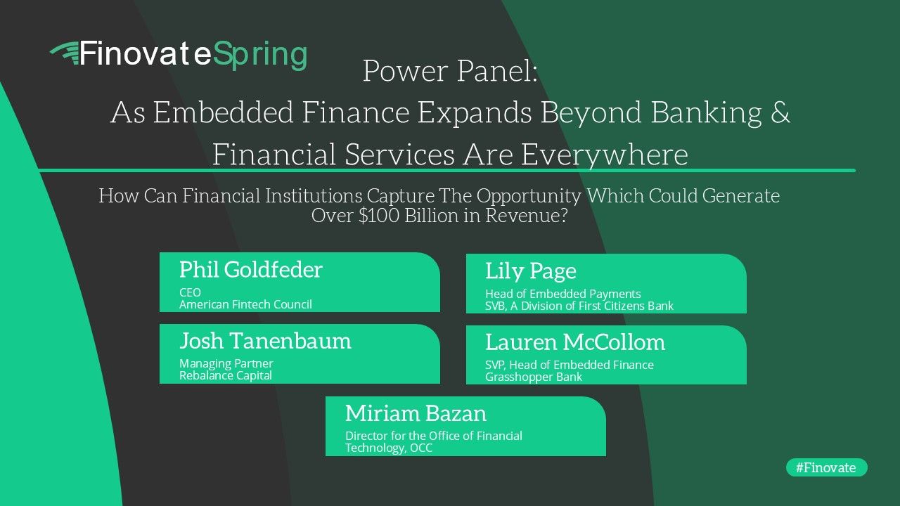 Power Panel: As embedded finance expands beyond banking and now financial services are everywhere, how can FIs capture the opportunity that could generate over $100B in revenue?